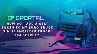 GPORTAL ETS 2/ ATS Server &ndash;  How to add a GLST Token to your server