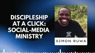 Discipleship at a Click Social Media Ministry | Simon Ruwa | ILC 2025