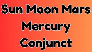 Sun Moon Mars Mercury Conjunction (4 Planet Conjunction)