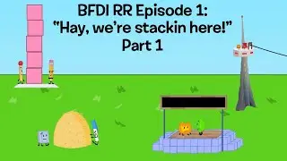 BFDI RR Episode 1: &ldquo;Hay, we&rsquo;re stackin here!&rdquo;