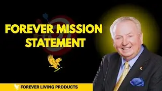 Forever Mission Statement | Forever Living Products | Rex Maughan ||