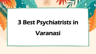 3 Best Psychiatrists in Varanasi, Uttar Pradesh 2025 | Mental health specialists