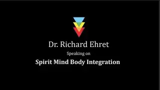 Spirit Mind Body Integration / Dr Richard D Ehret