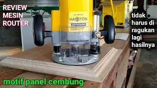 Review mesin Router HASSTON Art.3105-003. langsung di pake membuat panel motif cembung lengkung