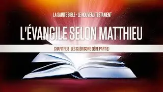 « Chapitre 8 : Les guérisons (1ère partie) » - L'évangile selon Matthieu