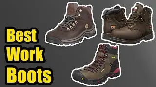 10 Best Work Boots for Men & Women 2018