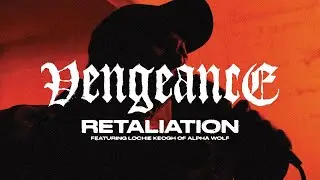Vengeance - Retaliation featuring Lochie Keogh of Alpha Wolf (Official Music Video)