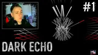 DARK ECHO ► ЭХО ТЬМЫ #1