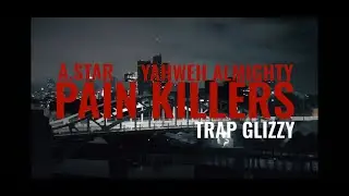 ASTAR617 X TRAP GLIZZY X  YAHWEH ALMIGHTY X PAIN KILLERS