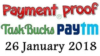 TaskBucks Payment Proof  | Earn Free Paytm Cash Daily - 26 January 2018