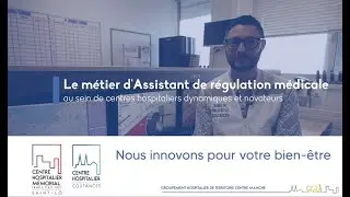 Le métier d'assistant de régulation médicale au sein du Centre Hospitaliers de Saint-Lô