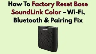 Как сбросить настройки Bose SoundLink Color до заводских &mdash; исправление проблем с Wi-Fi, Bluetooth...