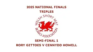 2025 National Finals - Triples - Semi-Final 1 - Rory Gittoes v Cennydd Howell