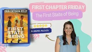 The First State of Being (By: Erin Entrada Kelly) First Chapter Friday Read Aloud