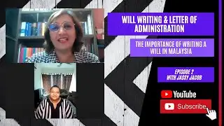 Will Writing and Letter of Administration (Episode 2) | The importance of writing a Will in Malaysia