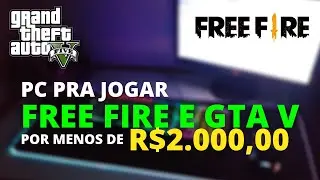 PC GAMER BARATO PRA JOGAR FREE FIRE NO ULTRA E GTA V