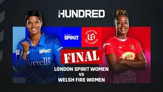 London Spirit (Women) vs Welsh Fire (Women) | Final Highlights | The Hundred Women's