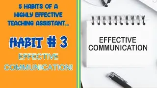 HABITS OF A HIGHLY EFFECTIVE TEACHING ASSISTANT HABIT 3 EFFECTIVE COMMUNICATION