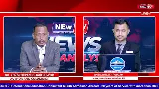 EXPERT: DR. YENGKOKPAM DHAKESHWOR AUTHOR AND COLUMNIST ON 𝐍𝐄𝐖𝐒 𝐀𝐍𝐀𝐋𝐘𝐒𝐈𝐒