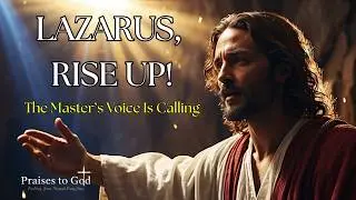 Lazarus, Rise Up! &ndash; A Powerful Worship Song of Faith & Resurrection Hope