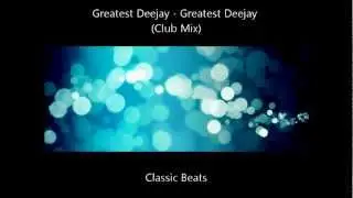 Greatest Deejay - Greatest Deejay (Club Mix) [HD - Techno Classic Song]