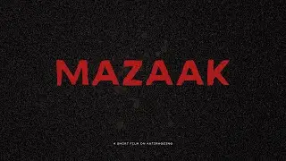 MAZAAK - An Anti-Ragging short film