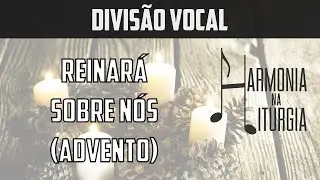 Reinará sobre nós | Advento | Divisão Vocal