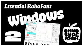Essential RoboFont &bull; Part 2: RoboFont Windows (🍎 OH no Type School)