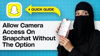 Как разрешить доступ к камере в Snapchat без параметра &laquo;Камера&raquo; | Исправить отсутствие разрешения...
