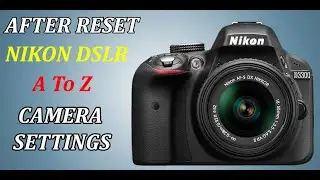 Nikon camera reset karne ke baad kya settings karen | what do camera settings after reset Nikon Dslr