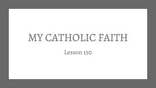 My Catholic Faith - 150 - How to Make a Good Confession