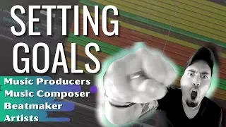 How to Set Goals as a Music Producer, Music Composer, Beatmaker, Artist