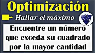 Encuentre un numero que exceda su cuadrado por la mayor cantidad #optimization #maximos #derivadas