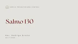 Salmo 130 | Rev. Rodrigo Brotto | 02.11.2025