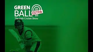 Green Ball Extra - Interview with Ireland Men's wicketkeeper Lorcan Tucker