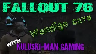 Fallout 76:  Wendigo Cave