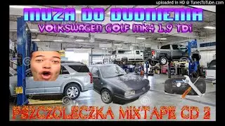 ❤🔥OGIEŃ W SZOPIE🔥❤PSZCZÓŁECZKA MIXTAPE CD2❤️😍VW GOLF MK4 1.9 TDI😱✅⛔MEGA MIX⛔🔥OSTRE PIERDOLNIĘCIE🔥😍