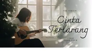Cinta Terlarang - The Virgin | Versi Indie Folk / Slowed | Cover Rindu Irama