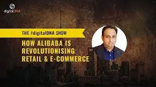 digitalDNA- How Alibaba Is Revolutionizing Retail & E-Commerce