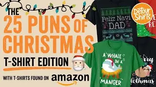 The 25 Puns of Christmas - T-Shirt Edition. Super funny Holiday puns on shirts sold on Amazon.