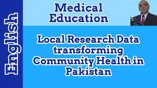 Local Research Data transforming Community Health | English || Prof. Dr. Javed Iqbal FAROOQI 