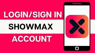 ShowMax Login | How to Login/Sign In into Showmax Account Online 2024