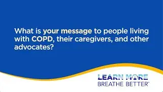 A Message to People Living with COPD and Their Caregivers