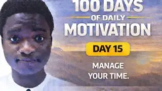 100 Days of Daily Motivation (DM) - Day 15: Manage Your Time