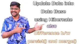 Update Data in Database Using Hibernate | Persist vs Merge Explained (Beginner to Pro)
