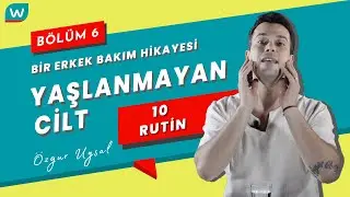Yaşlanmayan Cilt / Bir Erkek Bakım Hikâyesi