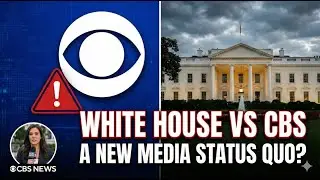 &lsquo;We&rsquo;ll Sue&rsquo;: White House&rsquo;s Warning to CBS Is Sign of a New Media Status Quo