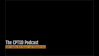 The CPTSD Podcast Episode 1: Introductions, and an Overview of CPTSD