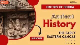 L7: The early Eastern Gangas - Ancient Odisha History [HANO-L007]