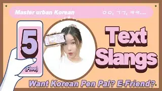 [Korean Text Slangs You Should Master] to make Online Friends, Pen Pal. Kakaotalk Slangs.